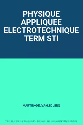Couverture du produit · PHYSIQUE APPLIQUEE ELECTROTECHNIQUE TERM STI