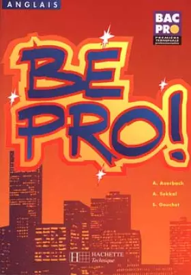 Couverture du produit · Be Pro ! 1re, terminale. Livre de l'élève, édition 1998