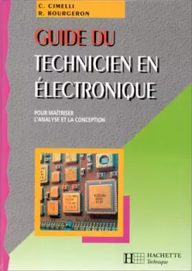 Couverture du produit · GUIDE DU TECHNICIEN EN ELECTRONIQUE. Pour maîtriser l'analyse et la conception