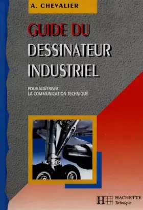 Couverture du produit · GUIDE DU DESSINATEUR INDUSTRIEL 2NDE 1ERE ET TERMINALE. Edition 1998-1999