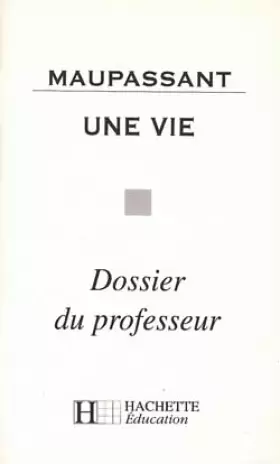 Couverture du produit · Une vie de Maupassant. Professeur