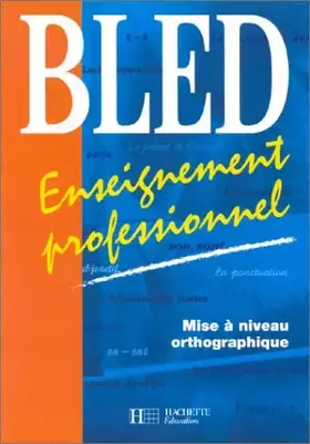 Couverture du produit · Bled : Enseignement professionnel - Mise à niveau orthographique