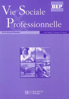 Couverture du produit · Vie Sociale & Professionnelle BEP: Livre du professeur