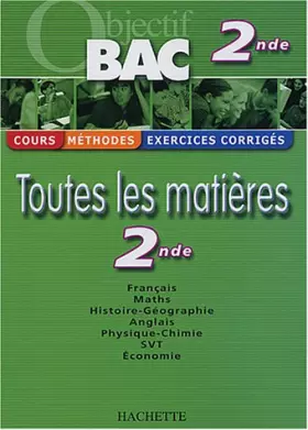 Couverture du produit · Objectif Bac - Toutes les matières : 2nde (Cours, méthodes, exercices corrigés)