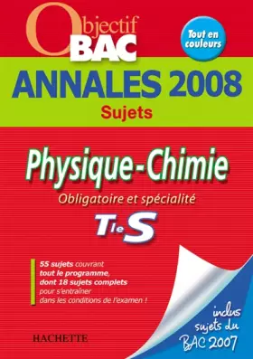 Couverture du produit · Physique-Chimie Tle S : Annales 2008
