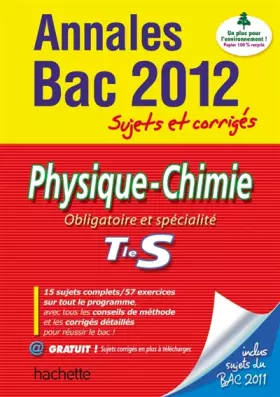 Couverture du produit · Objectif Bac 2012 Annales sujets et corrigés - Physique-Chimie Terminale S