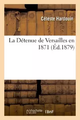 Couverture du produit · La Détenue de Versailles en 1871
