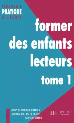 Couverture du produit · FORMER DES ENFANTS LECTEURS DE TEXTES. Tome 1