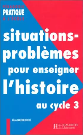 Couverture du produit · Situations-problèmes pour enseigner l'histoire au cycle 3