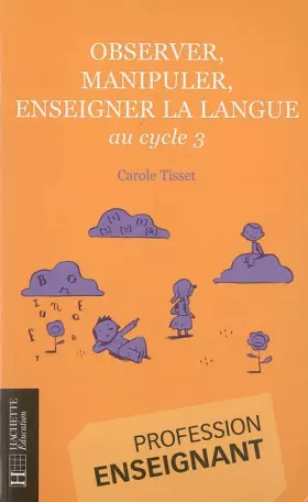 Couverture du produit · Observer, manipuler, enseigner la langue: au cycle 3