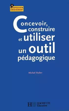 Couverture du produit · Concevoir, construire et utiliser un outil pédagogique