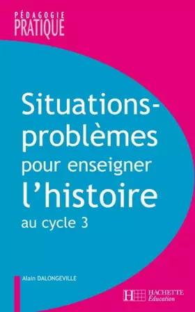Couverture du produit · Situations - Problèmes pour enseigner l'histoire cycle 3