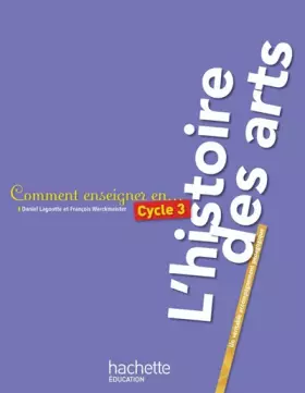 Couverture du produit · Comment enseigner l'histoire des arts en cycle 3