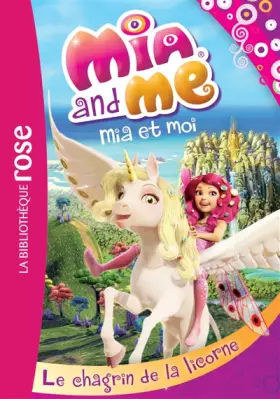 Couverture du produit · Mia et moi 07 - Le chagrin de la licorne