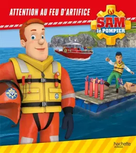 Couverture du produit · Sam le pompier - Attention au feu d'artifice