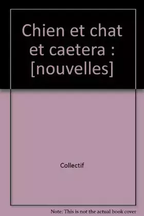 Couverture du produit · Chien et chat et caetera : Nouvelles