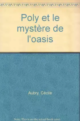 Couverture du produit · POLY ET LE MYSTERE DE L OASIS