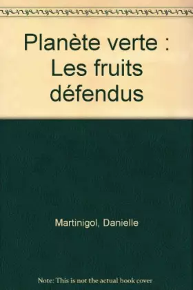 Couverture du produit · Planète verte : Les fruits défendus
