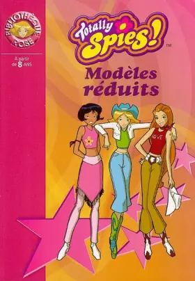 Couverture du produit · Totally Spies, tome 5 : Modèles réduits