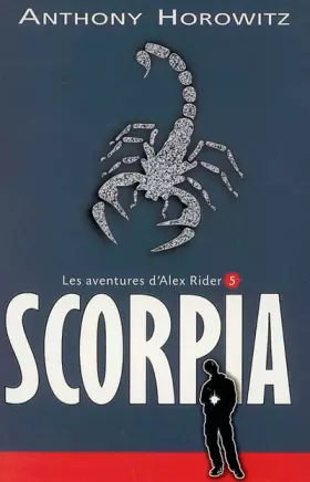 Couverture du produit · Les aventures d'Alex Rider, Tome 5 : Scorpia
