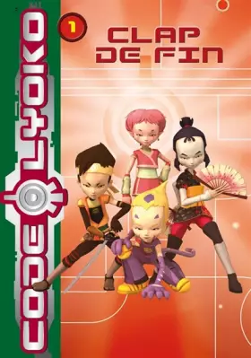 Couverture du produit · Code Lyoko, Tome 1 : Clap de fin