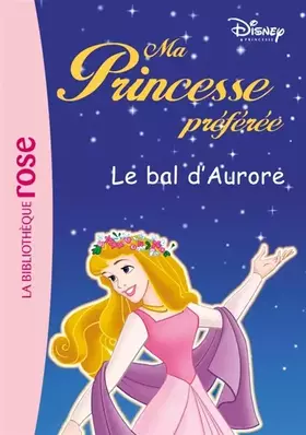 Couverture du produit · Ma Princesse préférée, Tome 11 : Le bal d'Aurore