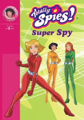 Couverture du produit · Totally Spies !, Tome 12 : Super Spy