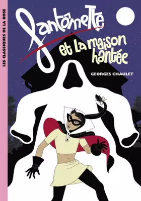 Couverture du produit · Fantômette, Tome 4 : Fantômette et la maison hantée