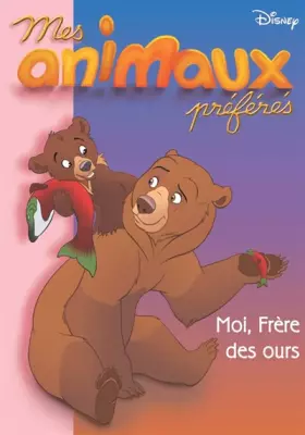 Couverture du produit · Mes animaux préférés : Moi, Frère des ours