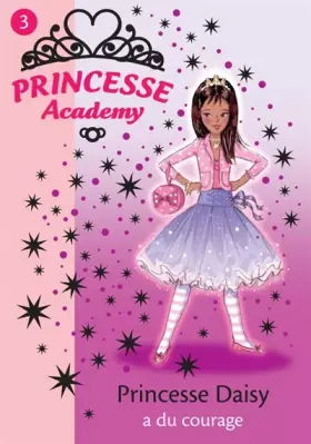 Couverture du produit · Princesse Academy, Tome 3 : Princesse Daisy a du courage