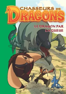 Couverture du produit · Chasseurs de dragons, Tome 5 : Le dragon par la queue
