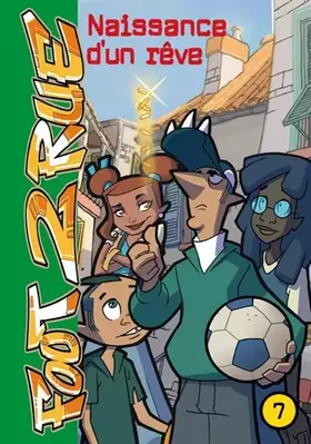 Couverture du produit · Foot 2 Rue, Tome 7 : Naissance d'un rêve