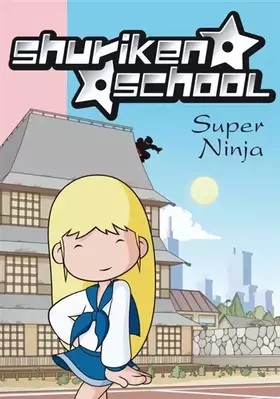 Couverture du produit · Shuriken School, Tome 7 : Super Ninja