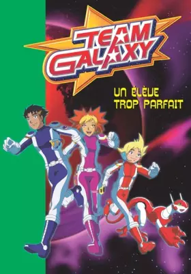 Couverture du produit · Team Galaxy, Tome 3 : Un élève trop parfait