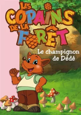 Couverture du produit · Les Copains de la Forêt, Tome 2 : Le champignon de Dédé