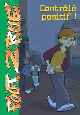 Couverture du produit · Foot 2 Rue, Tome 18 : Contrôlé positif !