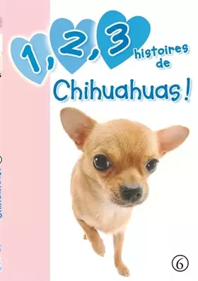 Couverture du produit · 1,2, 3 histoires de Chihuahuas !