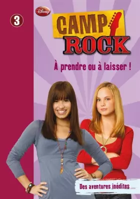 Couverture du produit · Camp Rock, Tome 3 : A prendre ou à laisser !