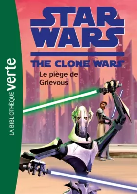 Couverture du produit · Star Wars Clone Wars 06 - Le piège de Grievous