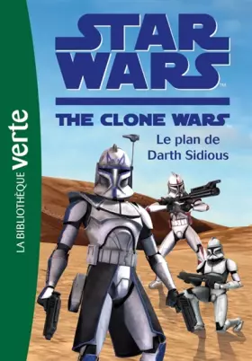 Couverture du produit · Star Wars Clone Wars 07 - Le plan de Darth Sidious