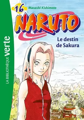 Couverture du produit · Naruto 16 - Le destin de Sakura