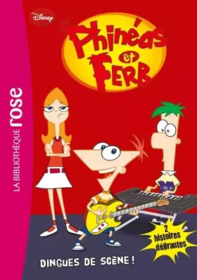 Couverture du produit · Phinéas et Ferb 02 - Dingues de scène !