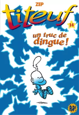 Couverture du produit · Titeuf 14 - un truc de dingue !