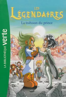 Couverture du produit · Les Légendaires 05 - La trahison du prince