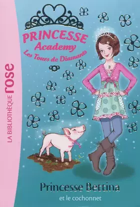 Couverture du produit · Princesse academy 37 - Princesse Bettina et le cochonnet
