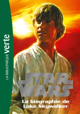 Couverture du produit · Star Wars 01 - Biographie de Luke Skywalker