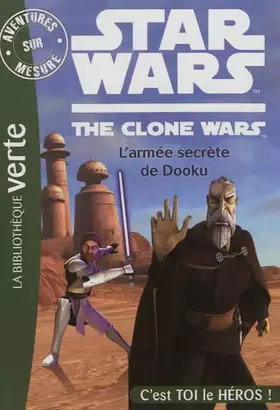 Couverture du produit · Aventures sur Mesure 08 - Star Wars - Clone Wars 4, L'armée secrète de Dooku