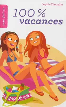 Couverture du produit · Signé Juliette - Tome 2 - 100% vacances