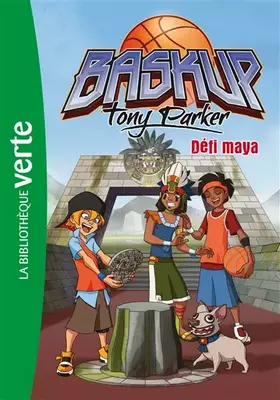 Couverture du produit · Baskup Tony Parker 07 - Défi maya
