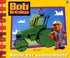 Couverture du produit · Bob le bricoleur : Roulo est somnambule